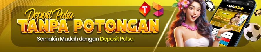 LUMI4D - DEPOSIT PULSA TANPA POTONGAN